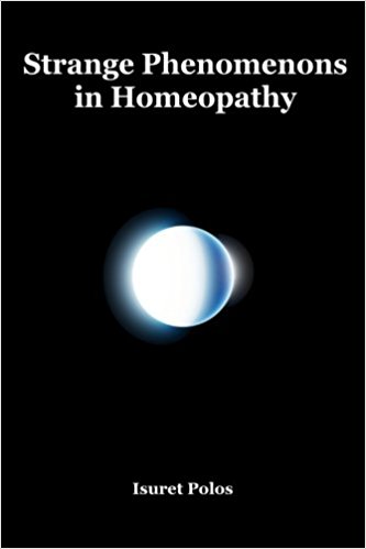 Strange Phenomenons in Homeopathy Strange Phenomenons in Homeopathy